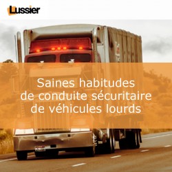 Les saines habitudes de conduite sécuritaire de véhicules lourds
